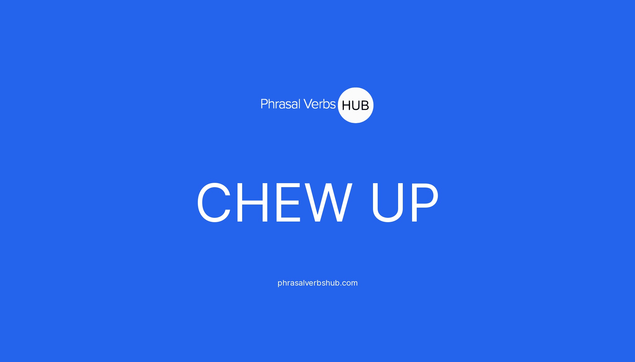 chew-up-phrasal-verb-meaning-examples